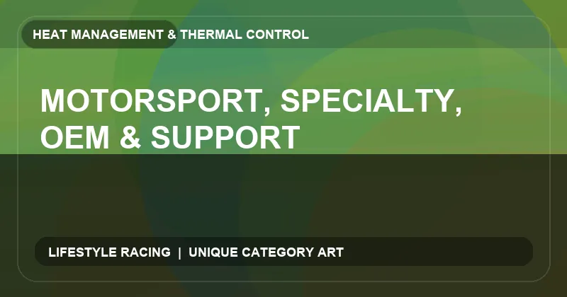Motorsport, Specialty, OEM & Support